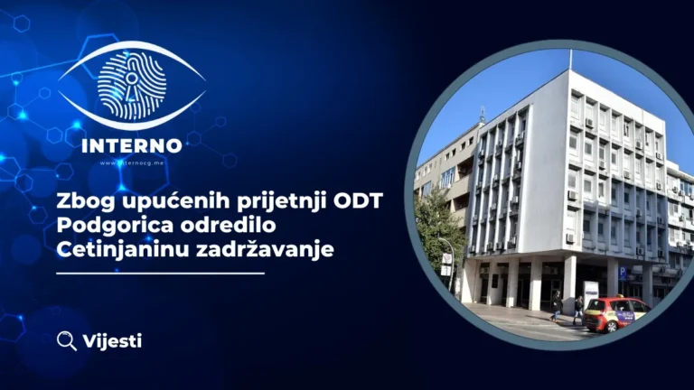 Zbog upućenih prijetnji ODT Podgorica odredilo Cetinjaninu zadržavanje