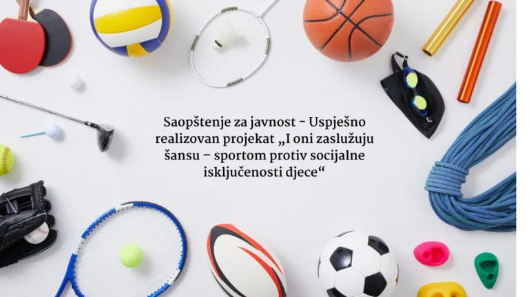 Saopštenje za javnost – Uspješno realizovan projekat „I oni zaslužuju šansu – sportom protiv socijalne isključenosti djece“